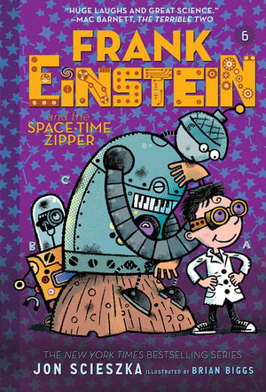 Frank Einstein And The Spacetime Zipper (Frank Einstein #6): Book Six (Volume 6)