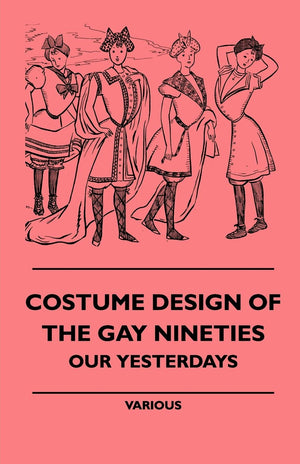 Costume Design Of The Gay Nineties  Our Yesterdays,New