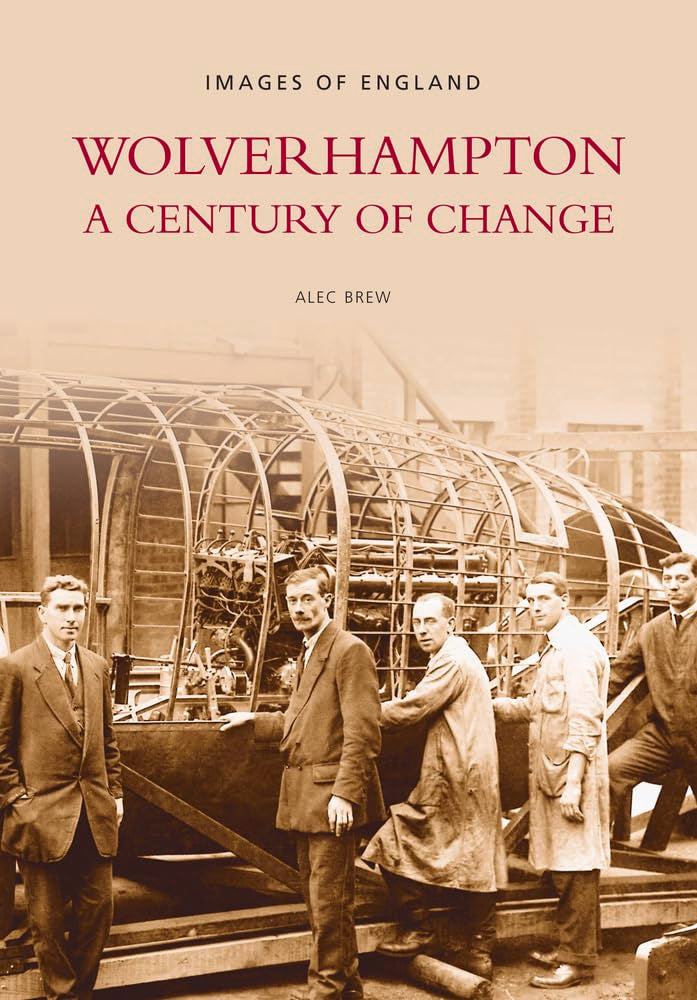 Wolverhampton: A Century of Change (Images of England),Used