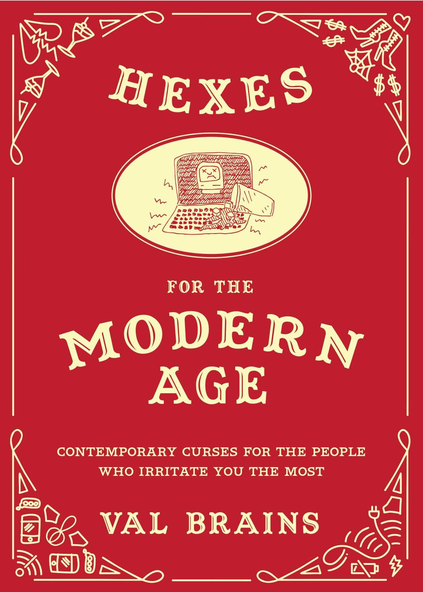 Hexes for the Modern Age: Contemporary Curses for the People Who Irritate You the Most,Used