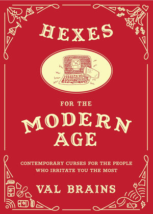 Hexes for the Modern Age: Contemporary Curses for the People Who Irritate You the Most,Used