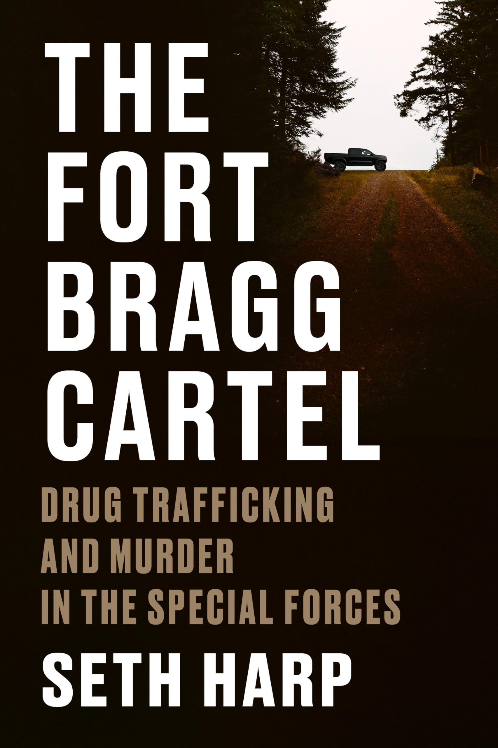 The Fort Bragg Cartel: Drug Trafficking And Murder In The Special Forces