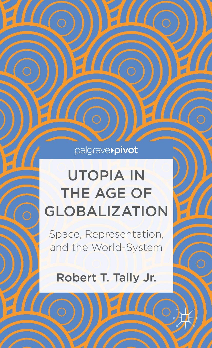 Utopia in the Age of Globalization: Space, Representation, and the WorldSystem (Palgrave Pivot),Used