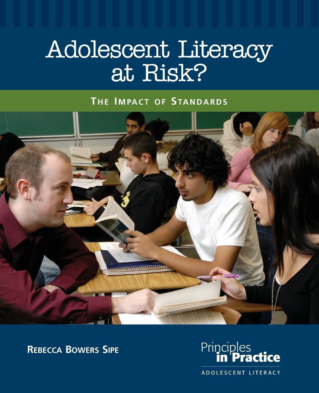 Adolescent Literacy At Risk?: The Impact Of Standards (Principles In Practice),New