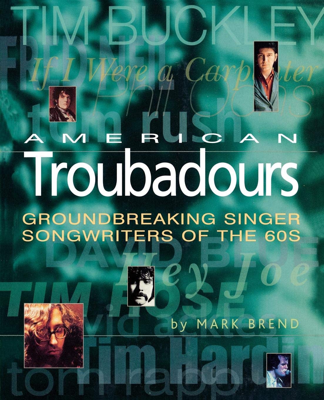 American Troubadours: Groundbreaking SingerSongwriters of the 60s,Used