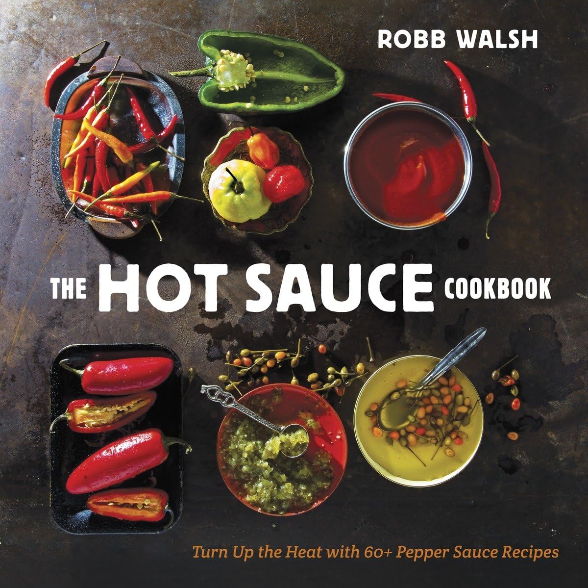 The Hot Sauce Cookbook: Turn Up the Heat with 60+ Pepper Sauce Recipes,Used