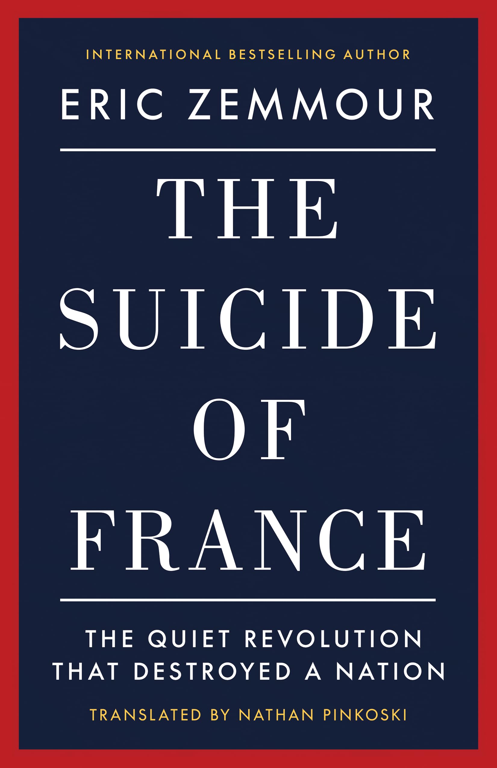 The Suicide Of France: The Quiet Revolution That Destroyed A Nation