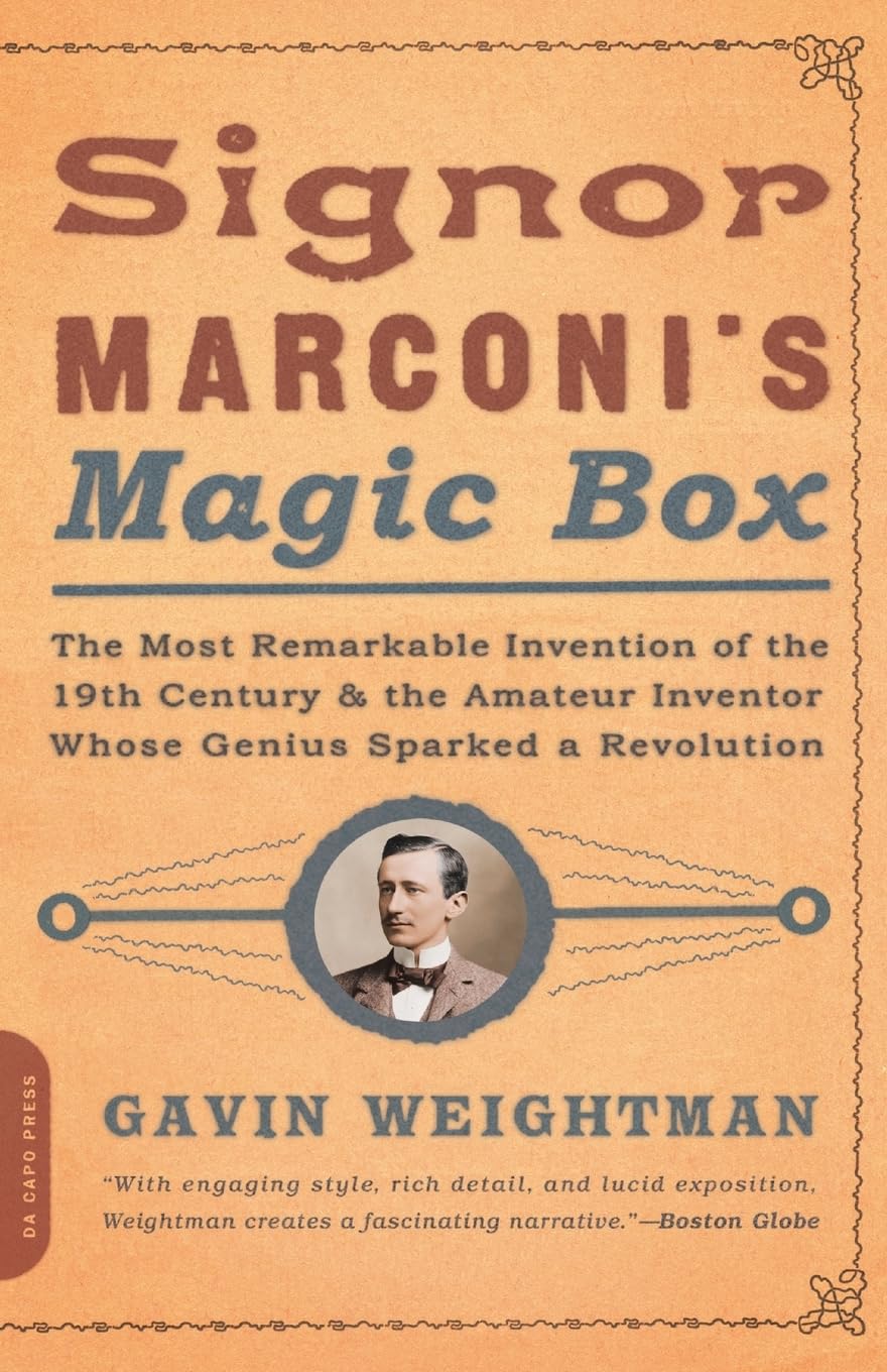 Signor Marconi's Magic Box: The Most Remarkable Invention Of The 19th Century & The Amateur Inventor Whose Genius Sparked A Revo,Used