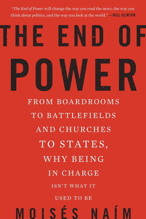 The End Of Power: From Boardrooms To Battlefields And Churches To States, Why Being In Charge Isn'T What It Used To Be-used