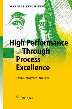 High Performance Through Process Excellence: From Strategy to Operations