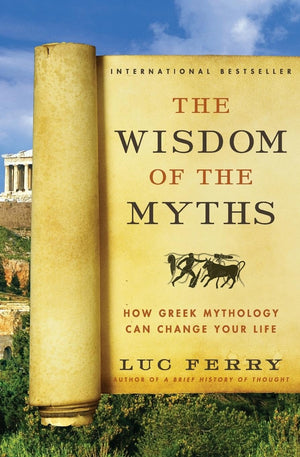 The Wisdom of the Myths: How Greek Mythology Can Change Your Life (Learning to Live),Used