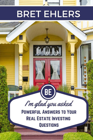 I'm Glad You Asked: Powerful Answers to your Real Estate Investing Questions,Used