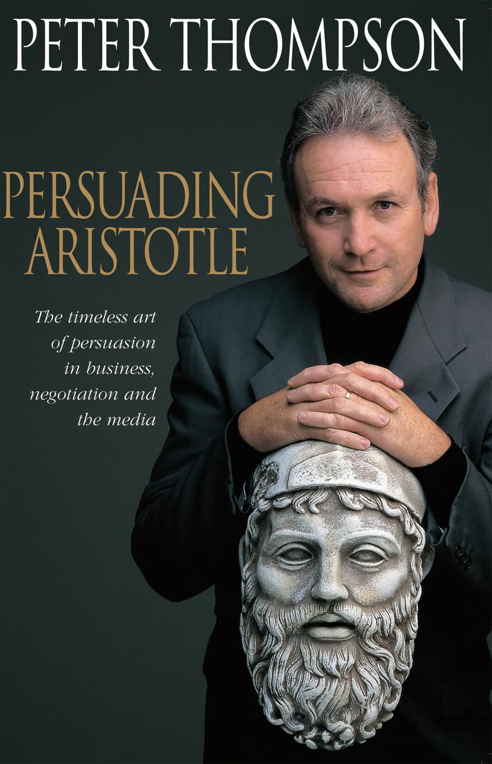 Persuading Aristotle: The Timeless Art of Persuasion in Business, Negotiation and the Media,Used