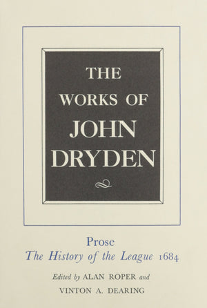 The Works of John Dryden, Volume XVIII: Prose: The History of the League, 1684 (Volume 18),Used