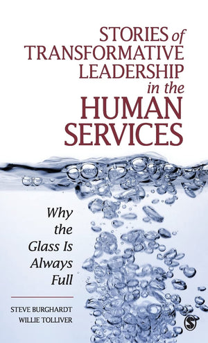 Stories of Transformative Leadership in the Human Services: Why the Glass Is Always Full,Used