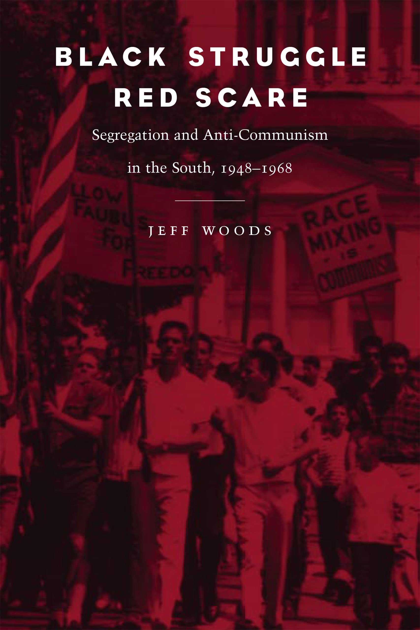 Black Struggle, Red Scare: Segregation and AntiCommunism in the South, 19481968