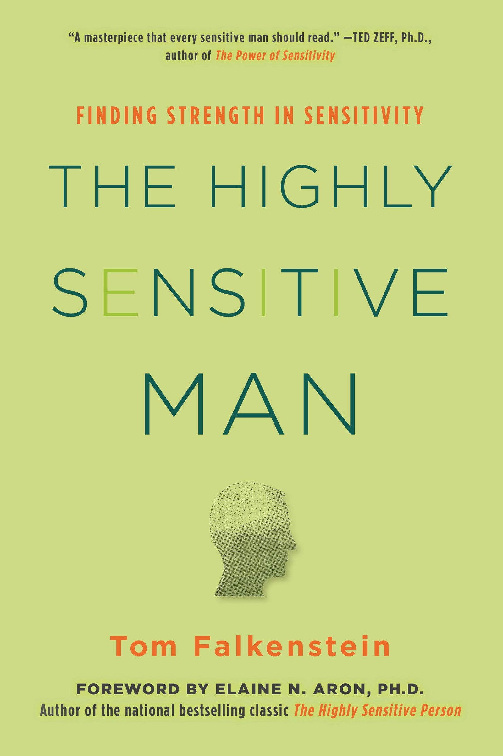 The Highly Sensitive Man: How Mastering Natural Insticts, Ethics, and Empathy Can Enrich Men's Lives and the Lives of Those Who ,Used