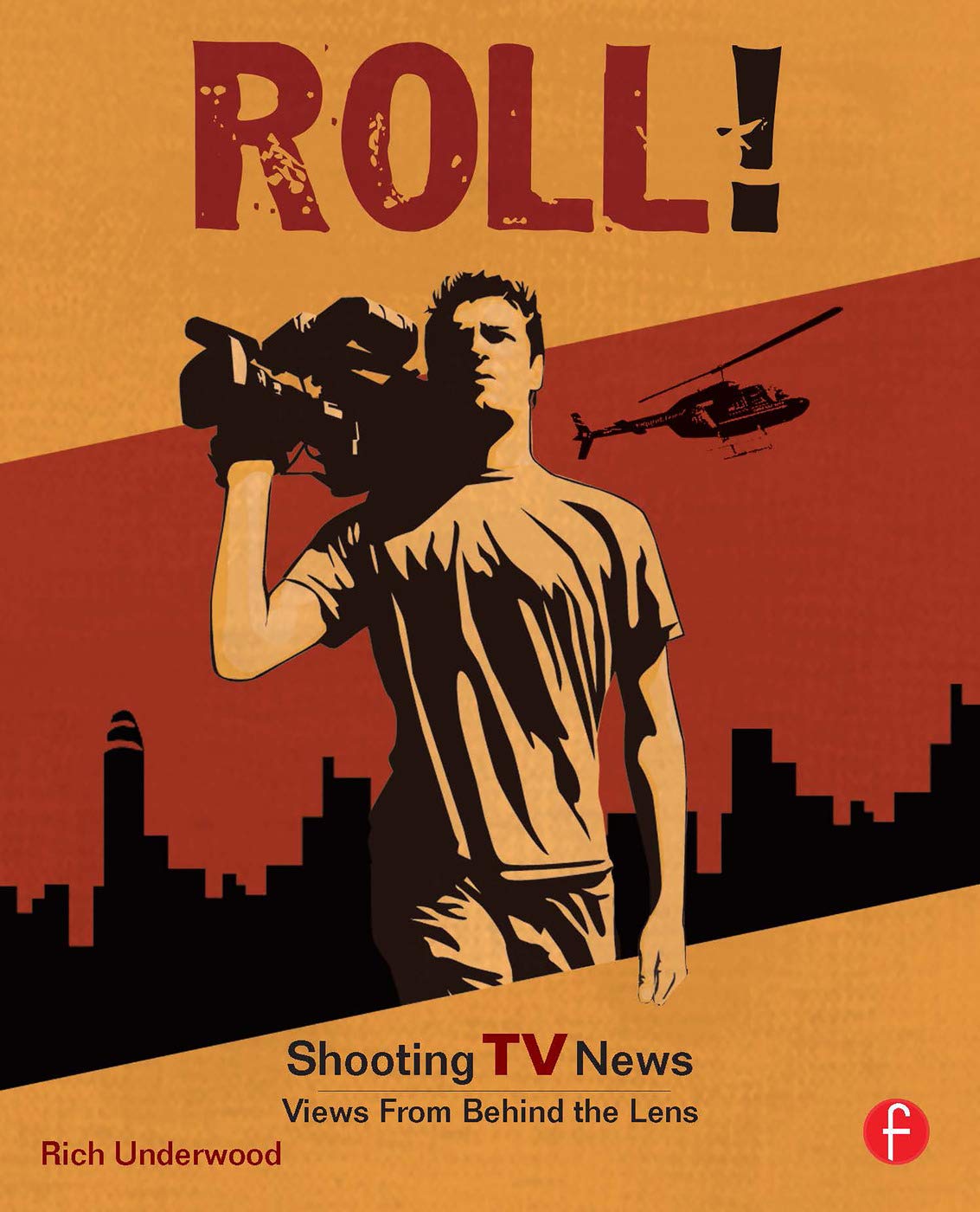 Roll! Shooting TV News: Shooting TV News:Views from Behind the Lens,Used
