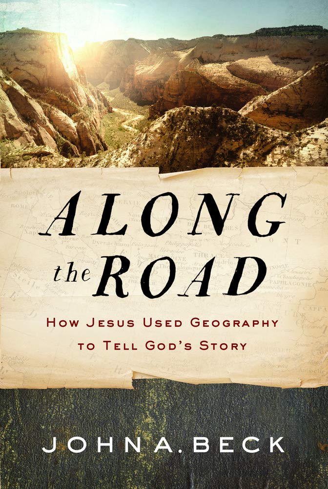Along The Road: How Jesus Used Geography To Tell God'S Story
