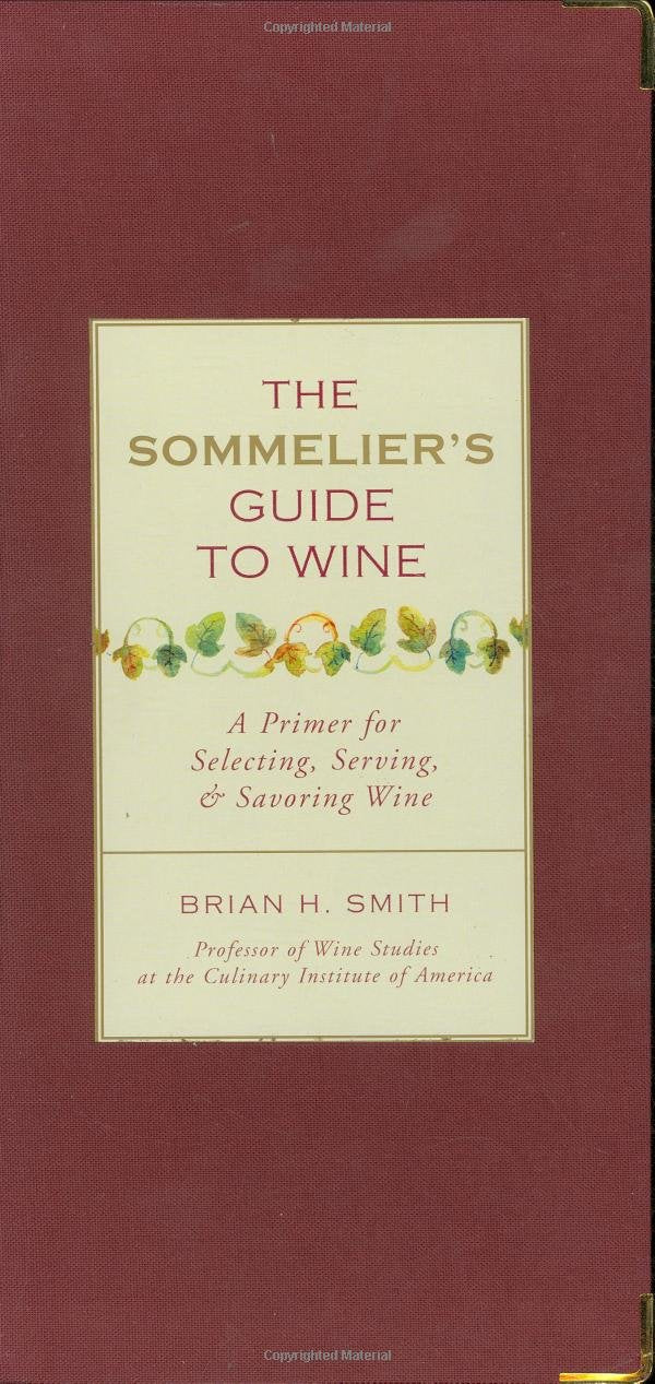 Sommelier'S Guide To Wine: A Primer For Selecting, Serving, And Savoring Wine