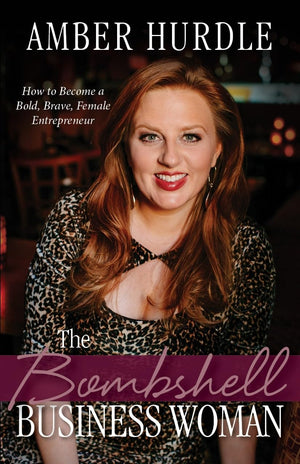 The Bombshell Business Woman: How to Become a Bold, Brave Female Entrepreneur,Used