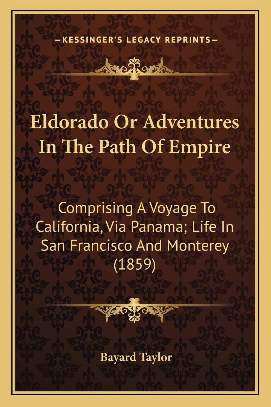 Eldorado Or Adventures In The Path Of Empire: Comprising A Voyage To California, Via Panama; Life In San Francisco And Monterey ,Used