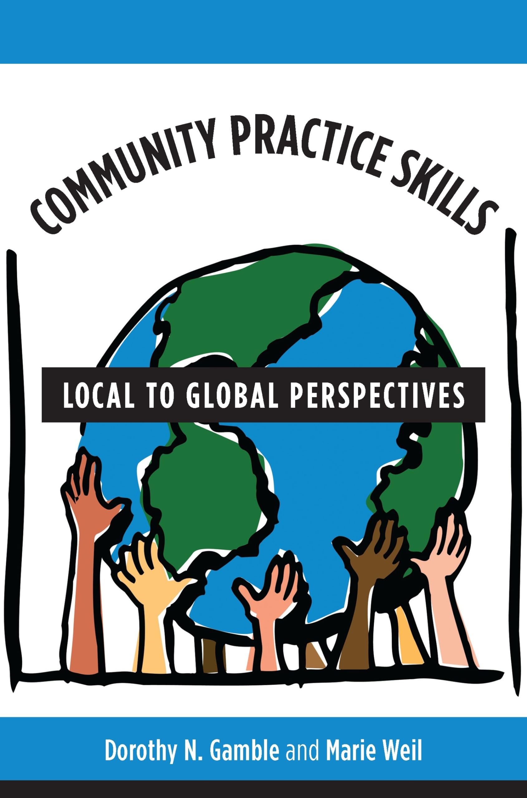 Community Practice Skills: Local to Global Perspectives,Used