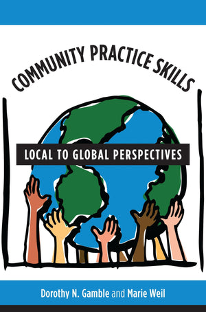 Community Practice Skills: Local to Global Perspectives,Used