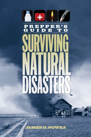 Prepper's Guide to Surviving Natural Disasters: How to Prepare for RealWorld Emergencies,Used