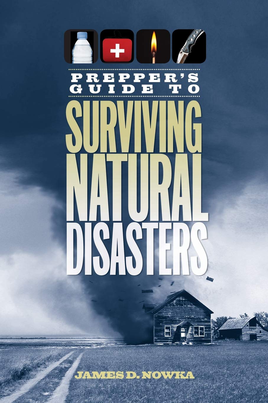Prepper's Guide to Surviving Natural Disasters: How to Prepare for RealWorld Emergencies,Used