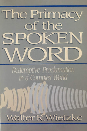 The Primacy of the Spoken Word: Redemptive Proclamation in a Complex World,Used