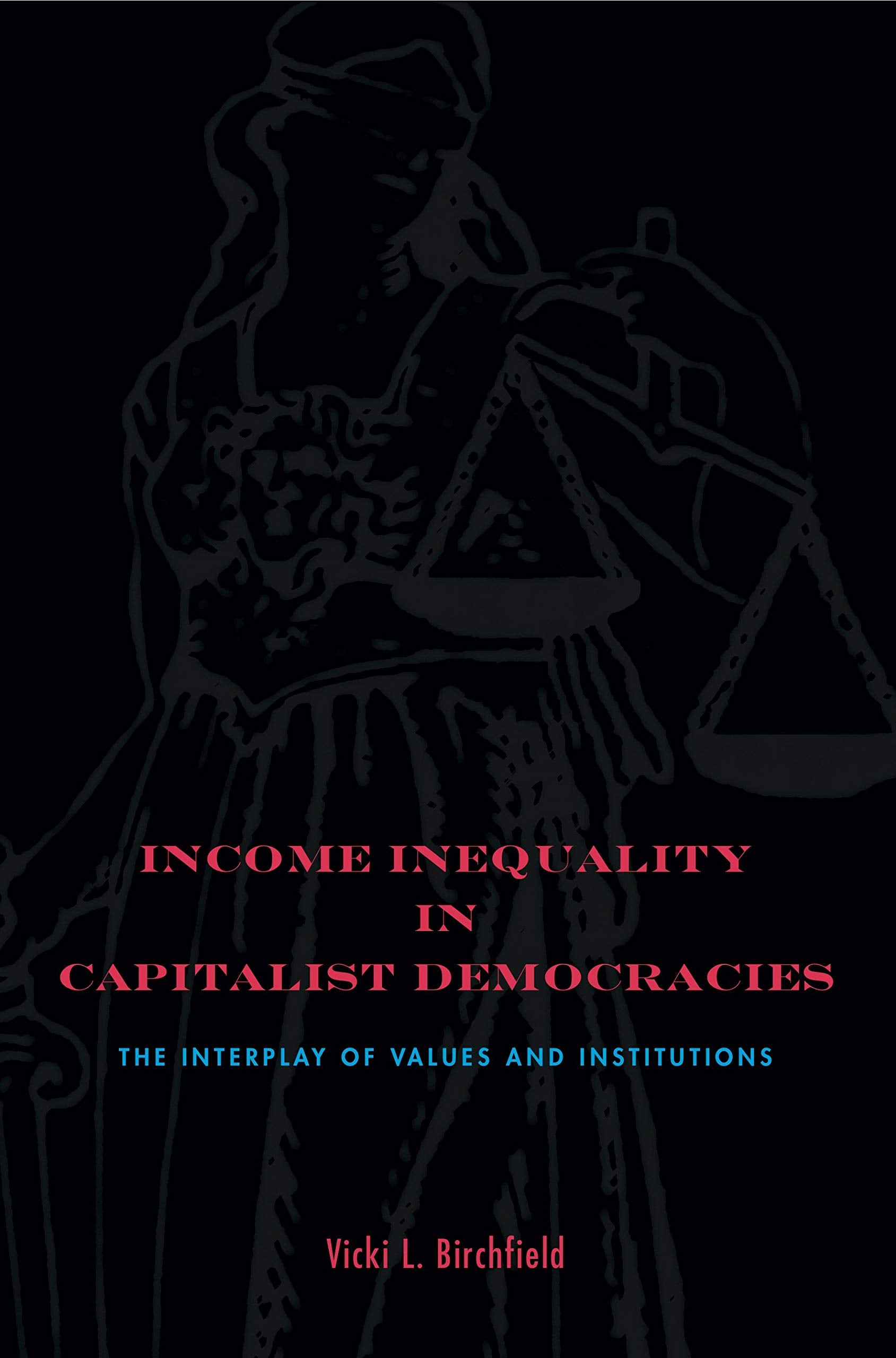 Income Inequality in Capitalist Democracies: The Interplay of Values and Institutions,Used