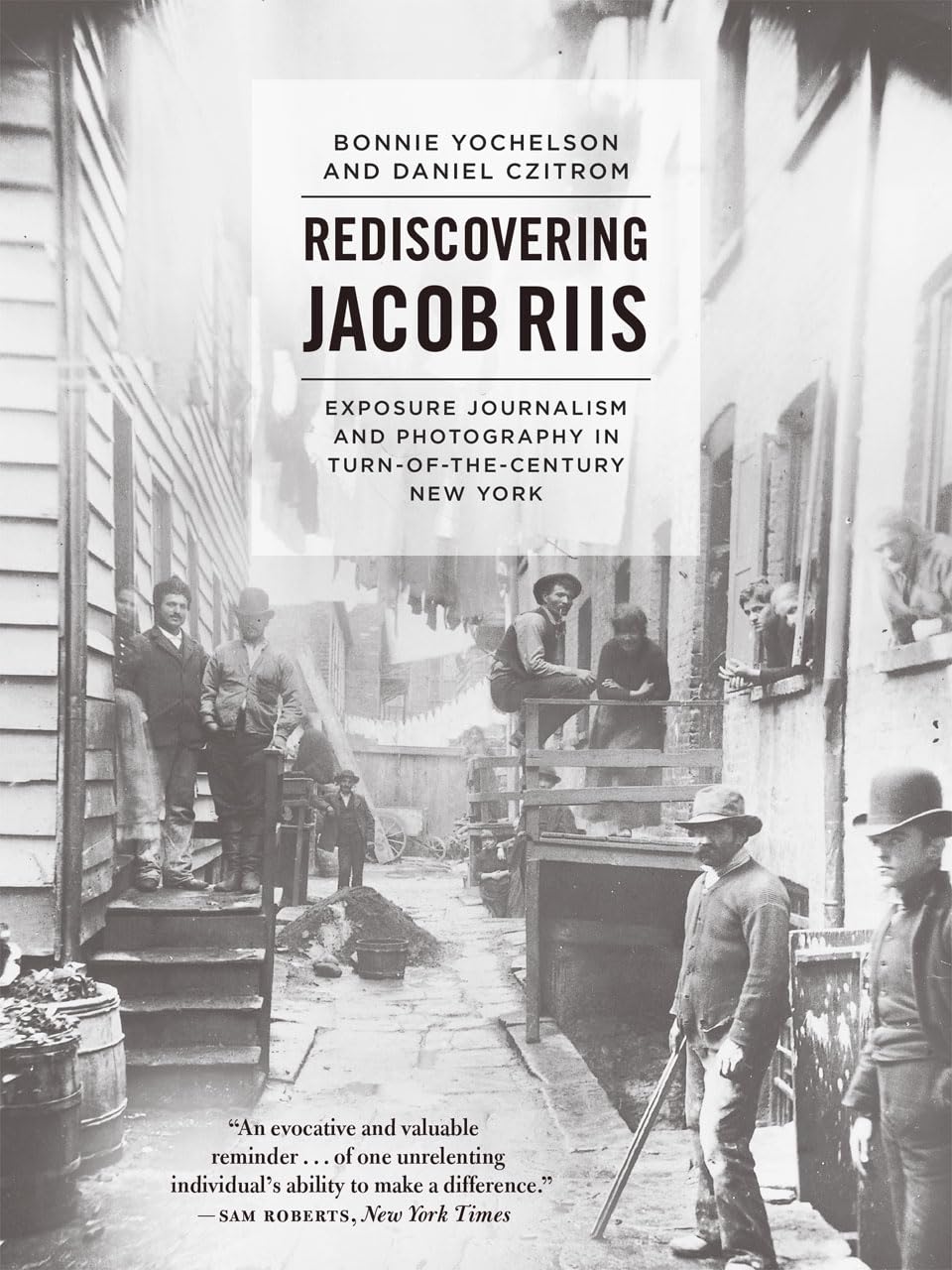 Rediscovering Jacob Riis: Exposure Journalism and Photography in TurnoftheCentury New York,Used