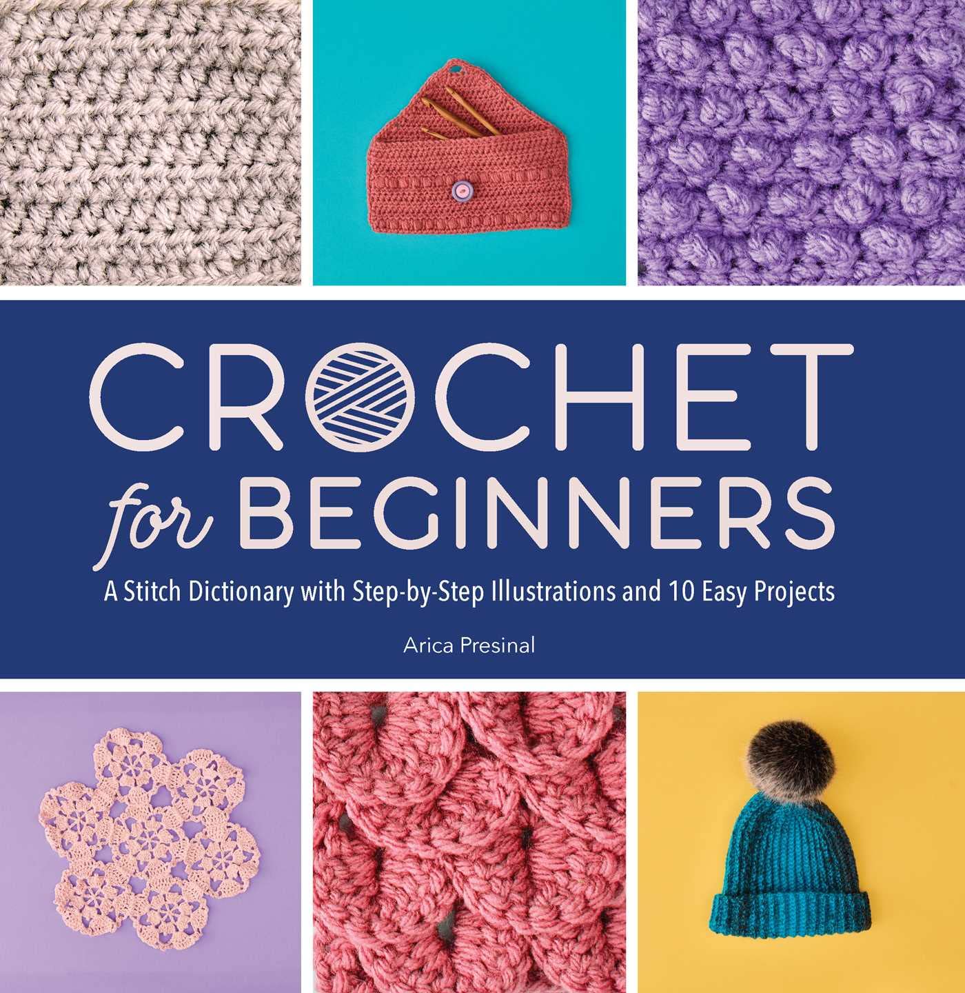 Crochet For Beginners: A Stitch Dictionary With Stepbystep Illustrations And 10 Easy Projects,Used