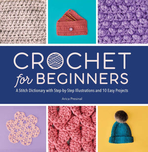 Crochet For Beginners: A Stitch Dictionary With Stepbystep Illustrations And 10 Easy Projects,Used