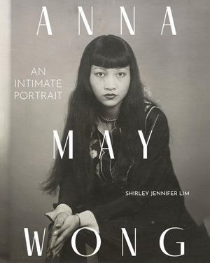 Anna May Wong: An Intimate Portrait