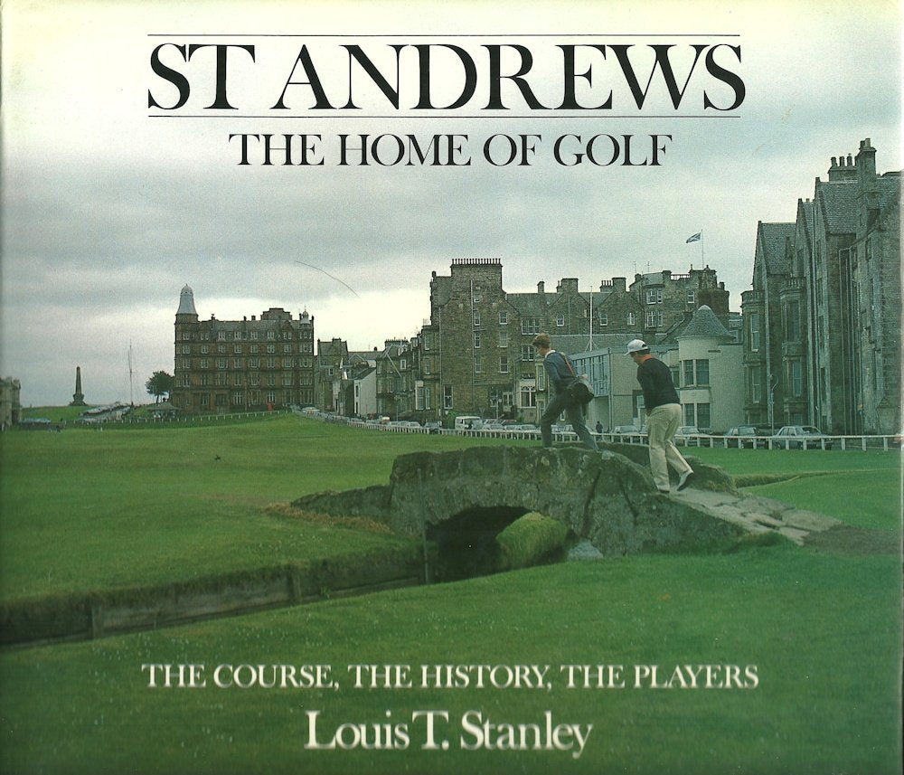 St Andrews/the Home of Golf: The Course, the History, the Players,New