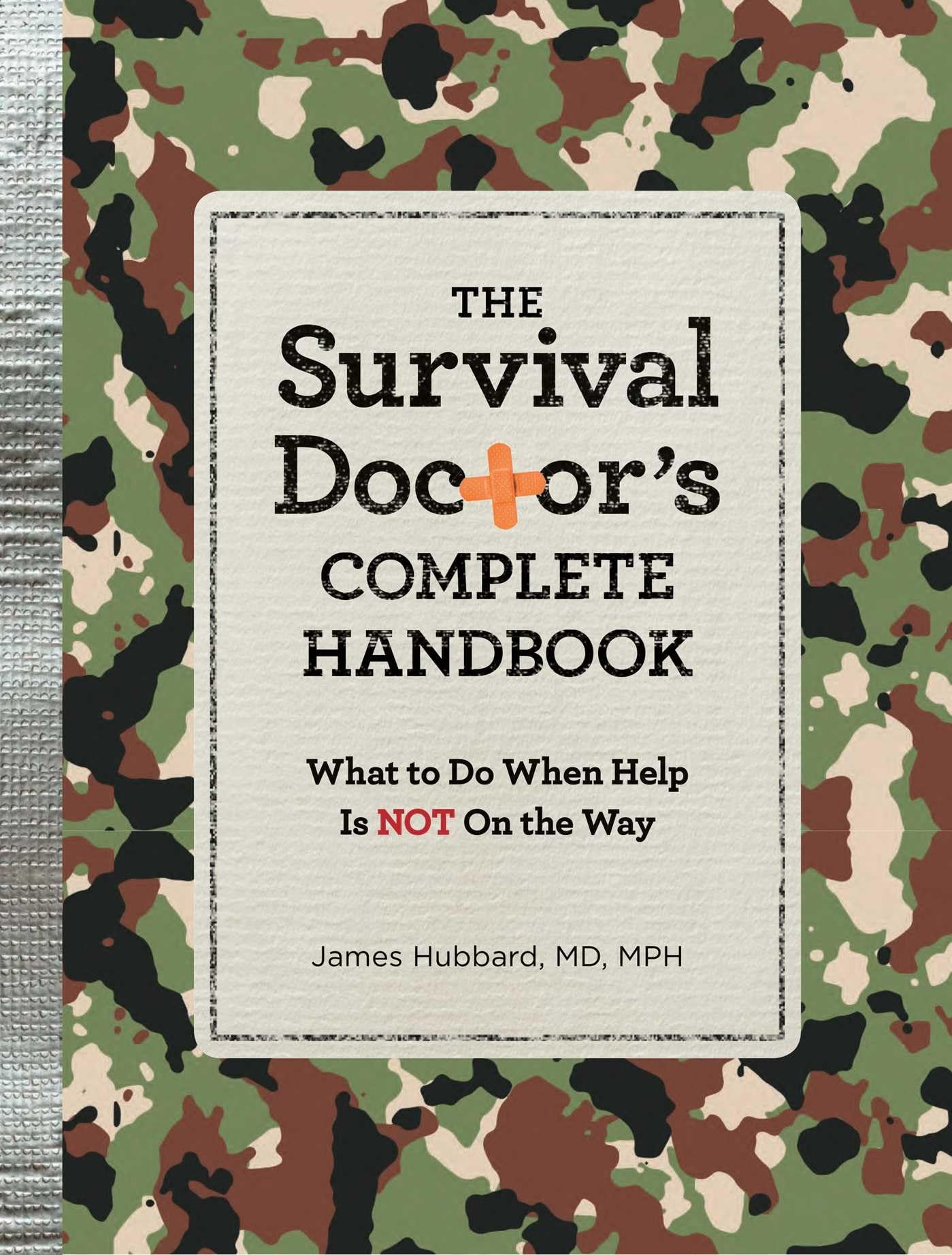 The Survival Doctor'S Complete Handbook: What To Do When Help Is Not On The Way!