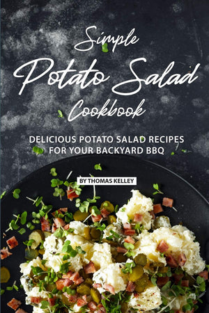 Simple Potato Salad Cookbook: Delicious Potato Salad Recipes for Your Backyard BBQ,Used