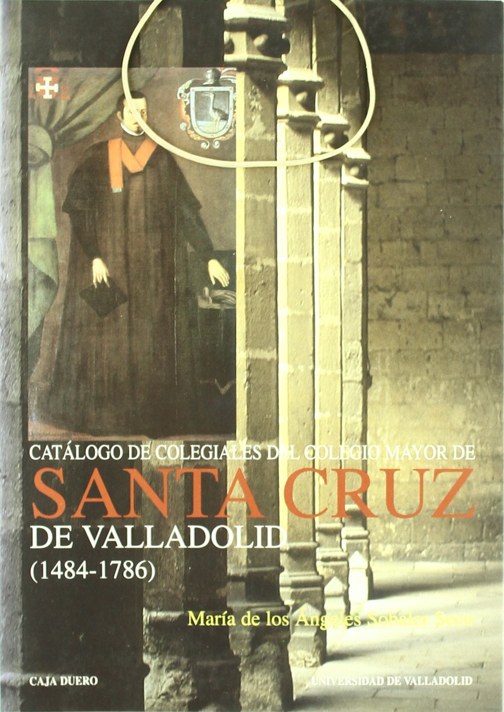 CATALOGO DE COLEGIALES DEL COLEGIO MAYOR DE SANTA CRUZ DE VALLADOLID (14841786),Used