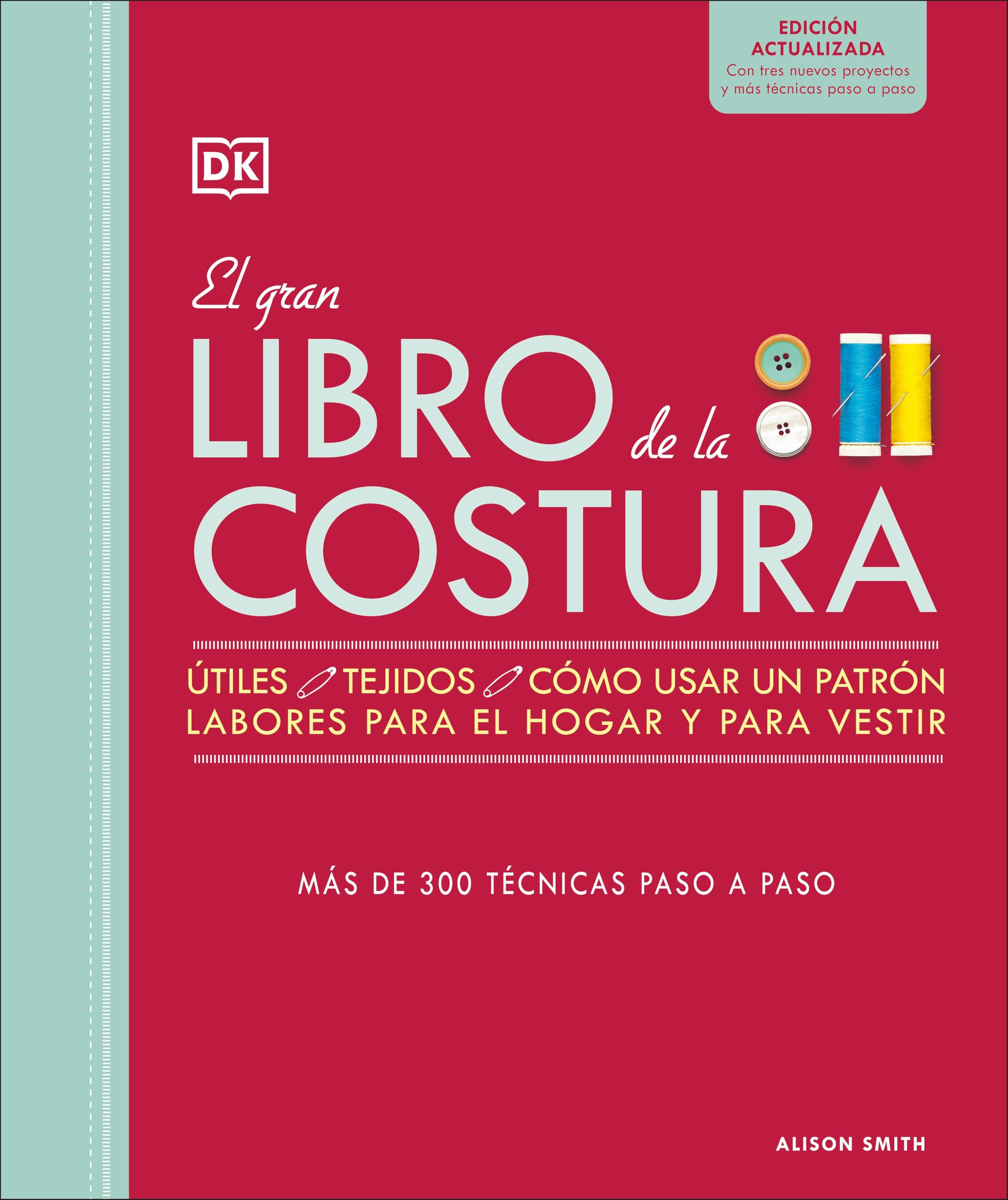 El Gran Libro De La Costura. Nueva Edicin (The Sewing Book 3Rd Edition) (Spanish Edition)