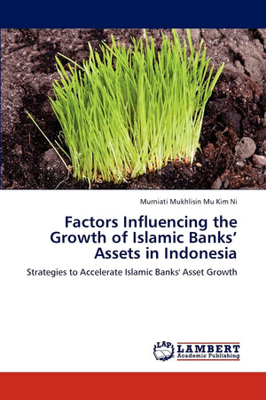 Factors Influencing the Growth of Islamic Banks Assets in Indonesia: Strategies to Accelerate Islamic Banks' Asset Growth,Used