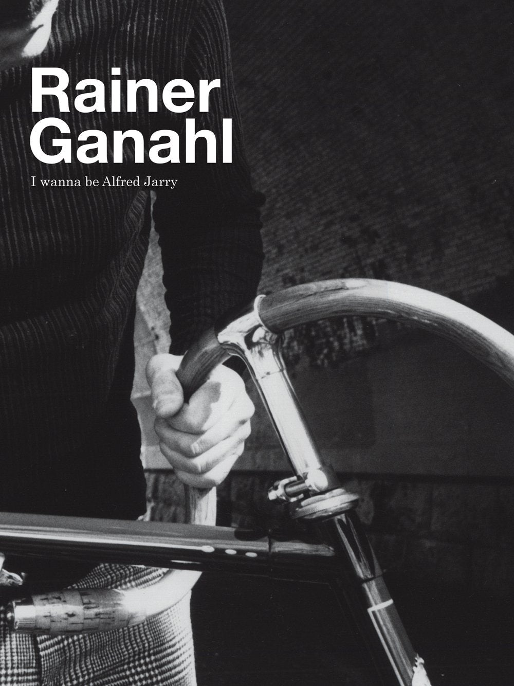 Rainer Ganahl: I Wanna Be Alfred Jarry,Used