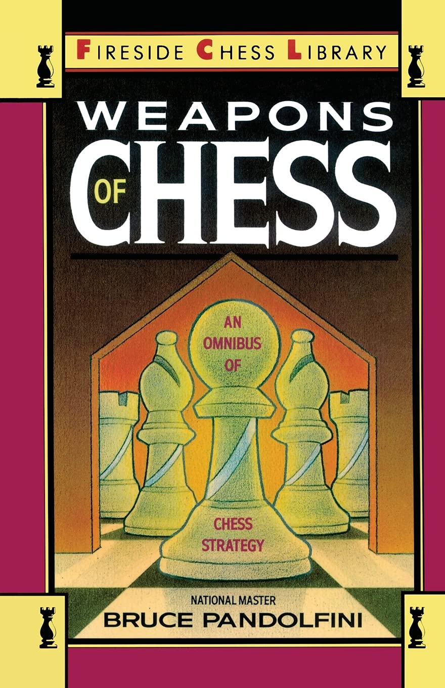 Weapons Of Chess: An Omnibus Of Chess Strategies: An Omnibus Of Chess Strategy (Fireside Chess Library),New
