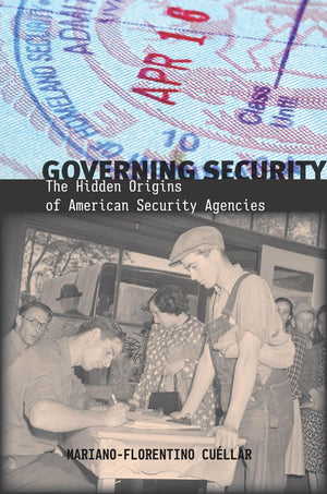 Governing Security: The Hidden Origins of American Security Agencies,Used