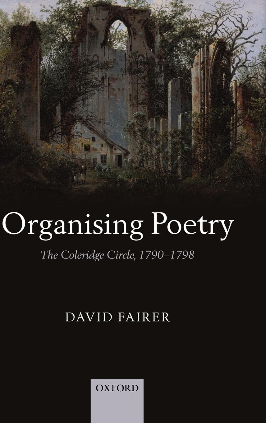 Organising Poetry: The Coleridge Circle, 17901798,Used