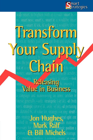 Transform Your Supply Chain: Releasing Value in Business (Smart Strategies Series),Used