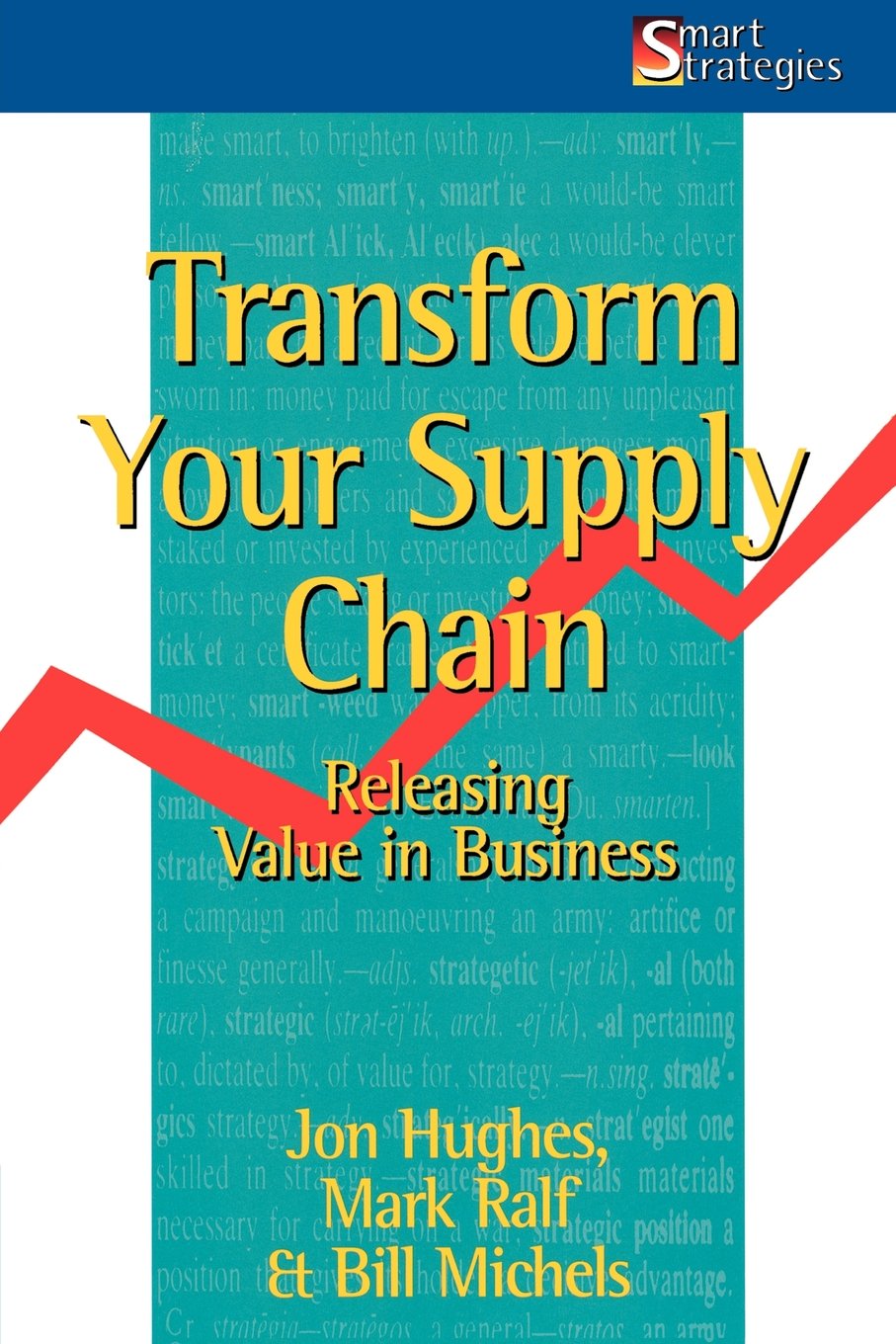 Transform Your Supply Chain: Releasing Value in Business (Smart Strategies Series),Used