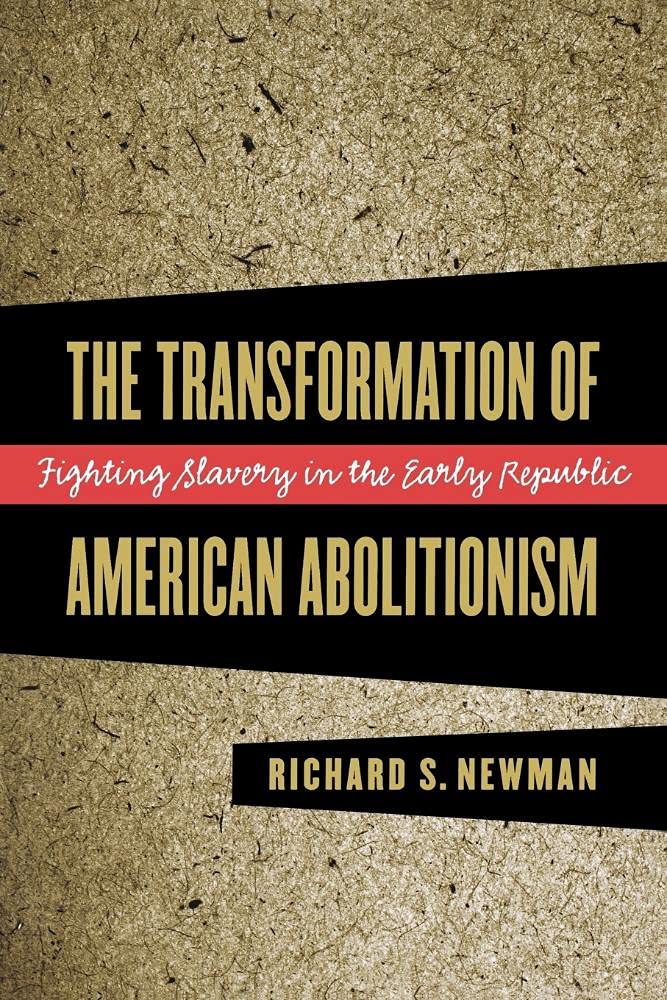 The Transformation of American Abolitionism: Fighting Slavery in the Early Republic,Used