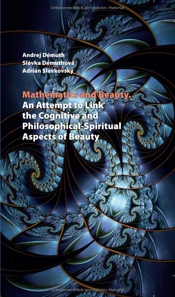 Mathematics and Beauty: An Attempt to Link the Cognitive and PhilosophicalSpiritual Aspects of Beauty (Spectrum Slovakia) (Germ,Used